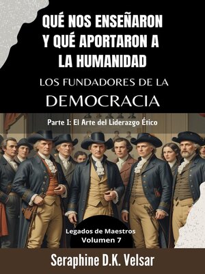 cover image of Qué nos enseñaron y qué aportaron a la humanidad los Fundadores de la Democracia. Parte I